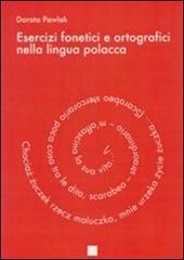 Esercizi fonetici e ortografici nella lingua polacca di Dorota Pawlak edito da Libreria Editrice Cafoscarina