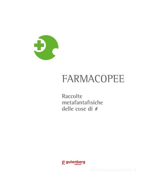 Farmacopee. raccolte metafantafisiche delle cose di #. Ediz. illustrata di Marcello Francolini edito da Gutenberg Edizioni