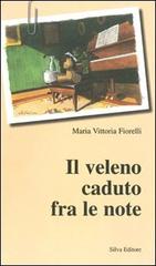 Il veleno caduto fra le note di M. Vittoria Fiorelli edito da Silva