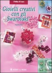 Gioielli creativi con gli Swarovski di Angelika Ruh edito da Hobby & Work Publishing