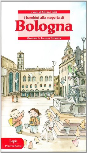 I bambini alla scoperta di Bologna. Ediz. illustrata edito da Lapis