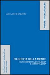 Filosofia della mente. Una prospettiva ontologica e antropologica di Juan José Sanguineti edito da Edusc