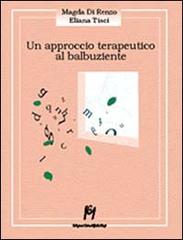 Un approccio terapeutico al balbuziente di Magda Di Renzo, Eliana Tisci edito da Magi Edizioni