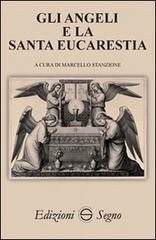 Gli angeli e la Santa Eucarestia di Marcello Stanzione edito da Edizioni Segno