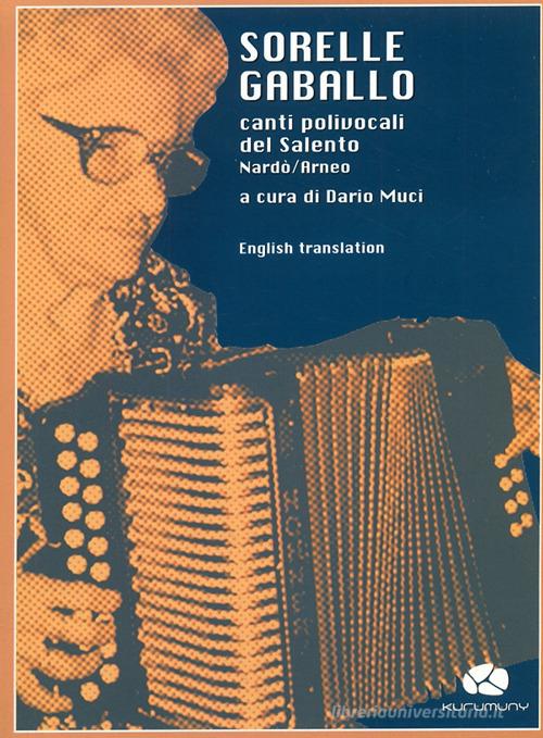 Sorelle Gaballo. Canti polivocali del Salento Nardò-Arneo. Con CD Audio di Dario Muci edito da Kurumuny