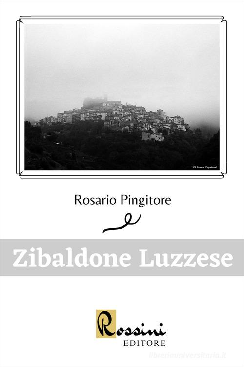 Zibaldone luzzese di Rosario Pingitore edito da Rossini Editore