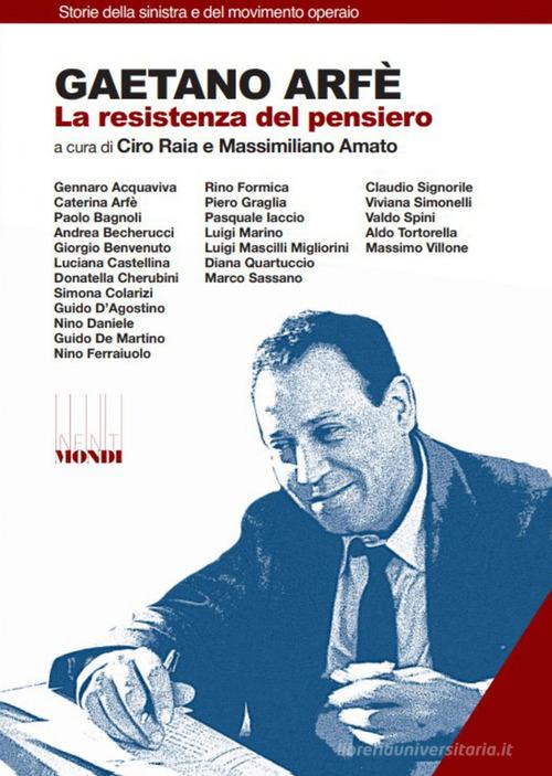 Gaetano Arfè. La resistenza del pensiero edito da Associazione Infiniti Mondi