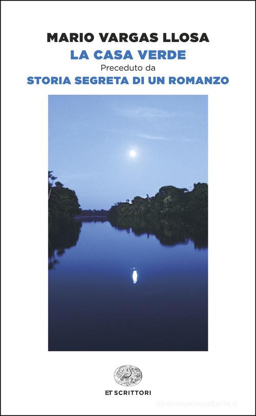 Libro La Casa Verde. Preceduto da Storia segreta di un romanzo di Mario Vargas Llosa Einaudi tascabili. Scrittori di Einaudi