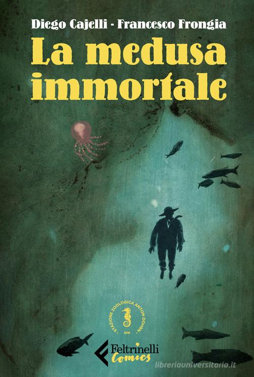 La medusa immortale di Francesco Frongia, Diego Cajelli edito da Feltrinelli