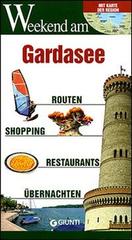 Gardasee. Routen, Shopping, Restaurants, Ubernachten edito da Giunti Editore
