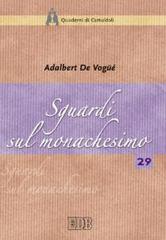 Sguardi sul monachesimo di Adalbert de Vogüé edito da EDB