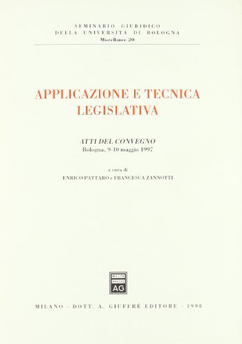 Applicazione e tecnica legislativa. Atti del Convegno (Bologna, 9-10 maggio 1997) edito da Giuffrè