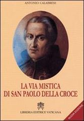 La via mistica di San Paolo della Croce di Antonio Calabrese edito da Libreria Editrice Vaticana