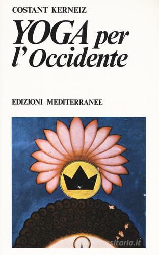 Yoga per l'Occidente di Constant Kerneiz edito da Edizioni Mediterranee