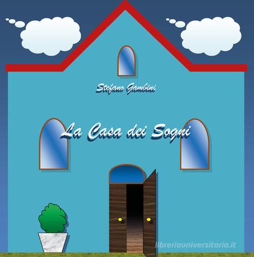 La casa dei sogni di Stefano Gambini edito da Youcanprint