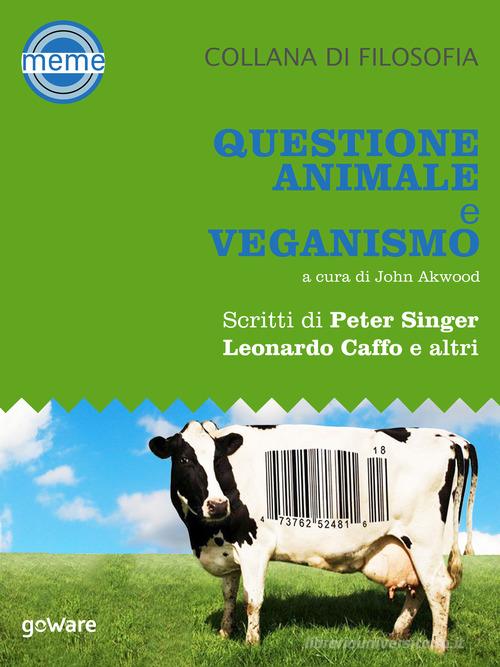 Questione animale e veganismo edito da goWare