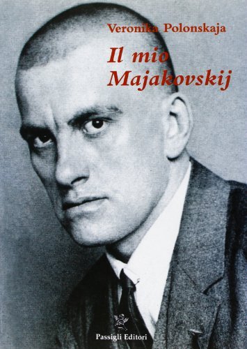 Il mio Majakovskij di Veronika Polonskaja edito da Passigli
