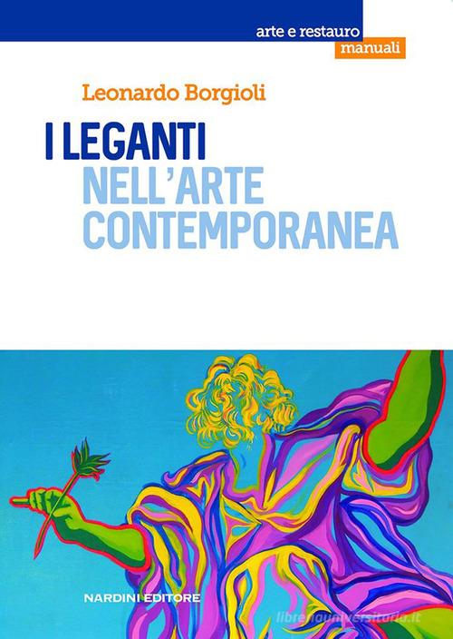 I leganti nell'arte contemporanea di Leonardo Borgioli edito da Nardini