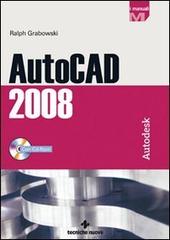 AutoCAD 2008. Con CD-ROM di Ralph Grabowski edito da Tecniche Nuove