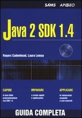 Java 2 SDK 1.4. Con CD-ROM di Roger Cadenhead, Laura Lemay edito da Apogeo