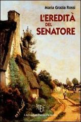 L' eredità del senatore di M. Grazia Rossi edito da L'Autore Libri Firenze