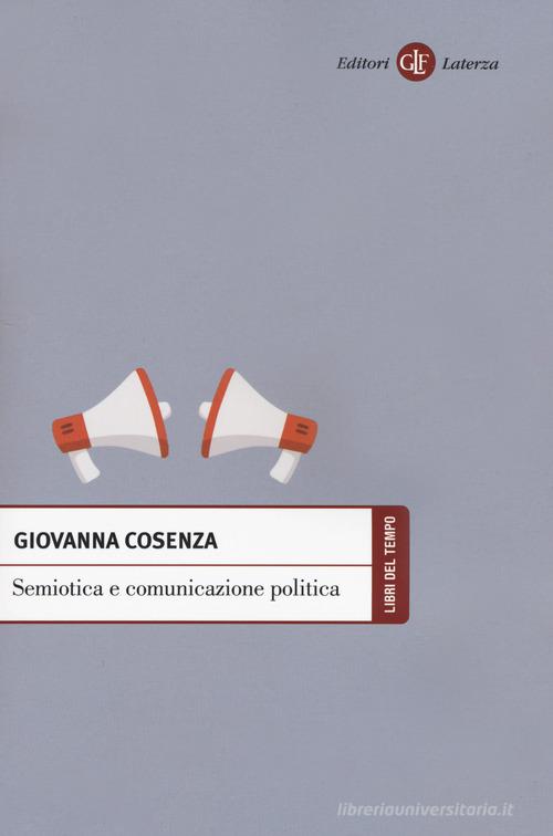 Semiotica e comunicazione politica di Giovanna Cosenza edito da Laterza