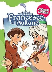Francesco e il Sultano. Da leggere e colorare di Ivano Ceriani edito da Terra Santa