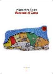 Racconti di Cuba di Alessandra Riccio edito da Iacobellieditore