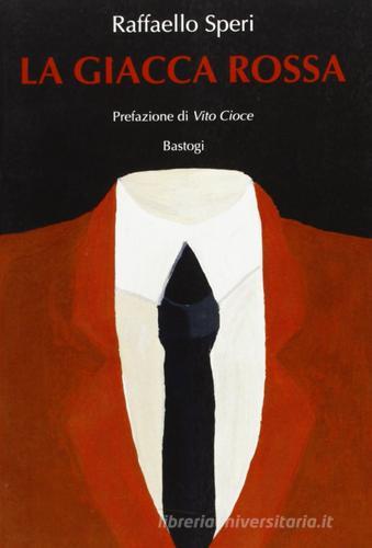 Libro La giacca rossa di Raffaello Speri Narratori italiani di Bastogi Editrice Italiana