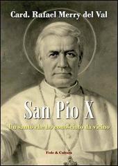 San Pio X. Un santo che ho conosciuto da vicino di Rafael Merry Del Val edito da Fede & Cultura
