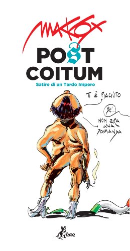 Post coitum. Satire di un tardo impero di Makkox edito da Bao Publishing