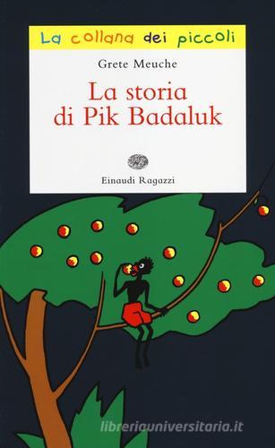 La storia di Pik Badaluk di Grete Meuche edito da Einaudi Ragazzi