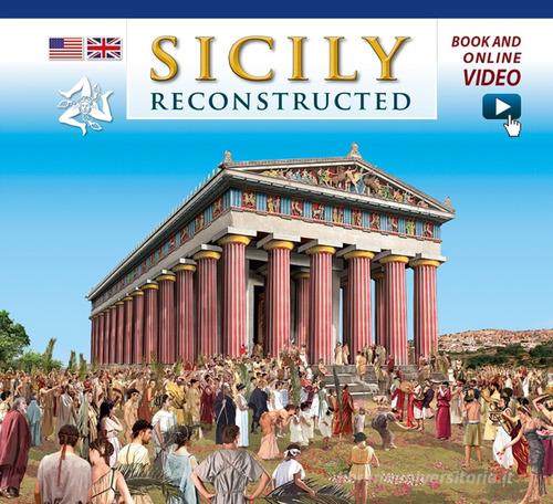 Sicilia ricostruita. Ediz. inglese. Con video online di Fabiana Benetti, Linda De Santis edito da Archeolibri