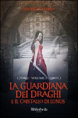 La guardiana dei draghi e il cristallo di Lunus vol.2 di Veronica Garreffa edito da Bibliotheka Edizioni