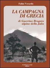 La campagna di Grecia di Guerrino Bragato alpino della Julia di Fabio Verardo edito da Aviani & Aviani editori