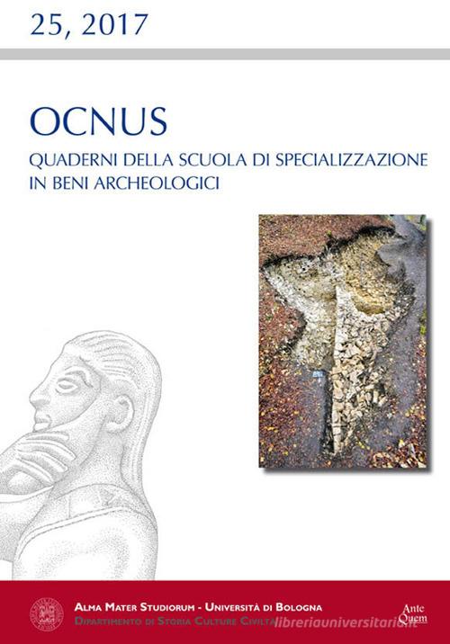 Ocnus. Quaderni della Scuola di Specializzazione in Beni Archeologici (2017) vol.25 edito da Ante Quem