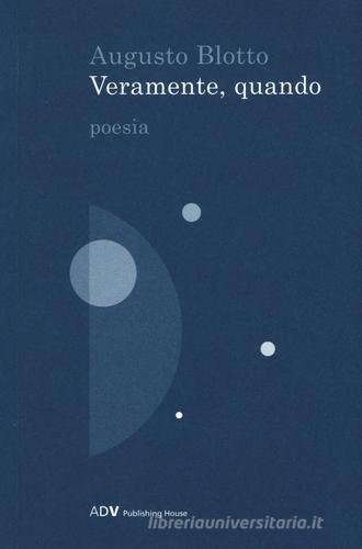 Veramente, quando di Augusto Blotto edito da ADV Advertising Company