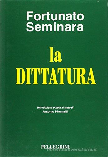 La dittatura di Fortunato Seminara edito da Pellegrini