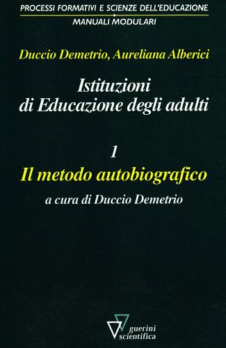 Istituzioni di educazione degli adulti vol.1 di Duccio Demetrio, Aureliana Alberici edito da Guerini Scientifica