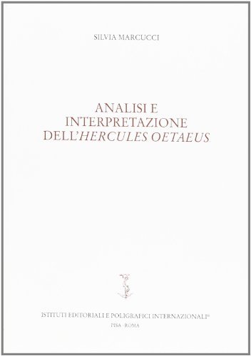 Analisi e interpretazione dell'Hercules Oetaeus di Silvia Marcucci edito da Ist. Editoriali e Poligrafici