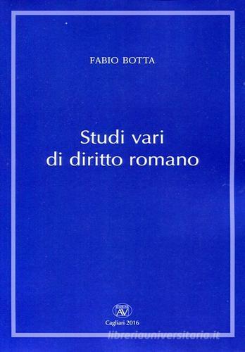 Studi vari di diritto romano di Fabio Botta edito da AV