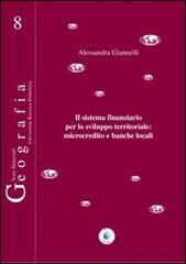 Il sistema finanziario per lo sviluppo territoriale. Microcredito e banche locali di Alessandra Giannelli edito da Wip Edizioni