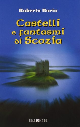 Castelli e fantasmi di Scozia di Roberto Borin edito da Todaro