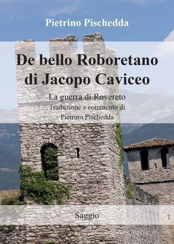 De bello Roboretano di Jacopo Caviceo. La guerra di Rovereto di Jacopo Caviceo edito da Youcanprint