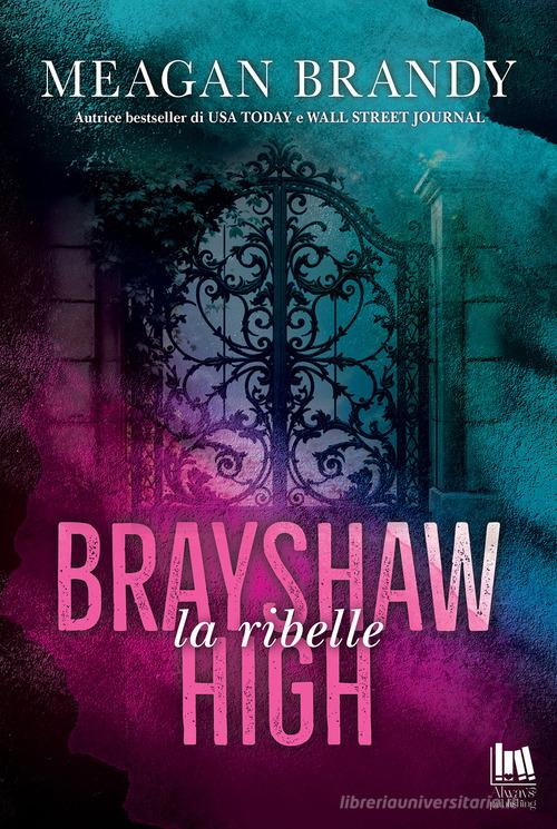 Libro La ribelle. Brayshaw High di Meagan Brandy Always romance di Always Publishing
