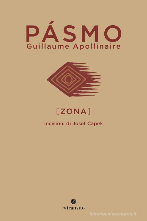 Pásmo. Zona/Zone. Ediz. illustrata di Guillaume Apollinaire edito da In Transito