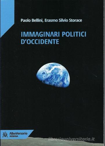 Immaginari politici d'Occidente di Paolo Bellini, Erasmo Silvio Storace edito da AlboVersorio