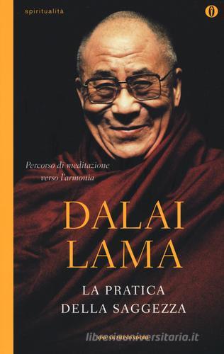 La pratica della saggezza di Gyatso Tenzin (Dalai Lama) edito da Mondadori