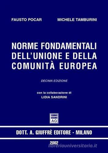 Norme fondamentali dell'Unione e della Comunità europea di Fausto Pocar, Michele Tamburini edito da Giuffrè