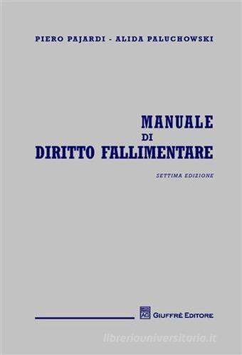 Manuale di diritto fallimentare di Piero Pajardi, Alida Paluchowski edito da Giuffrè
